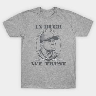 Buck Showalter In Buck We Trust T-Shirt